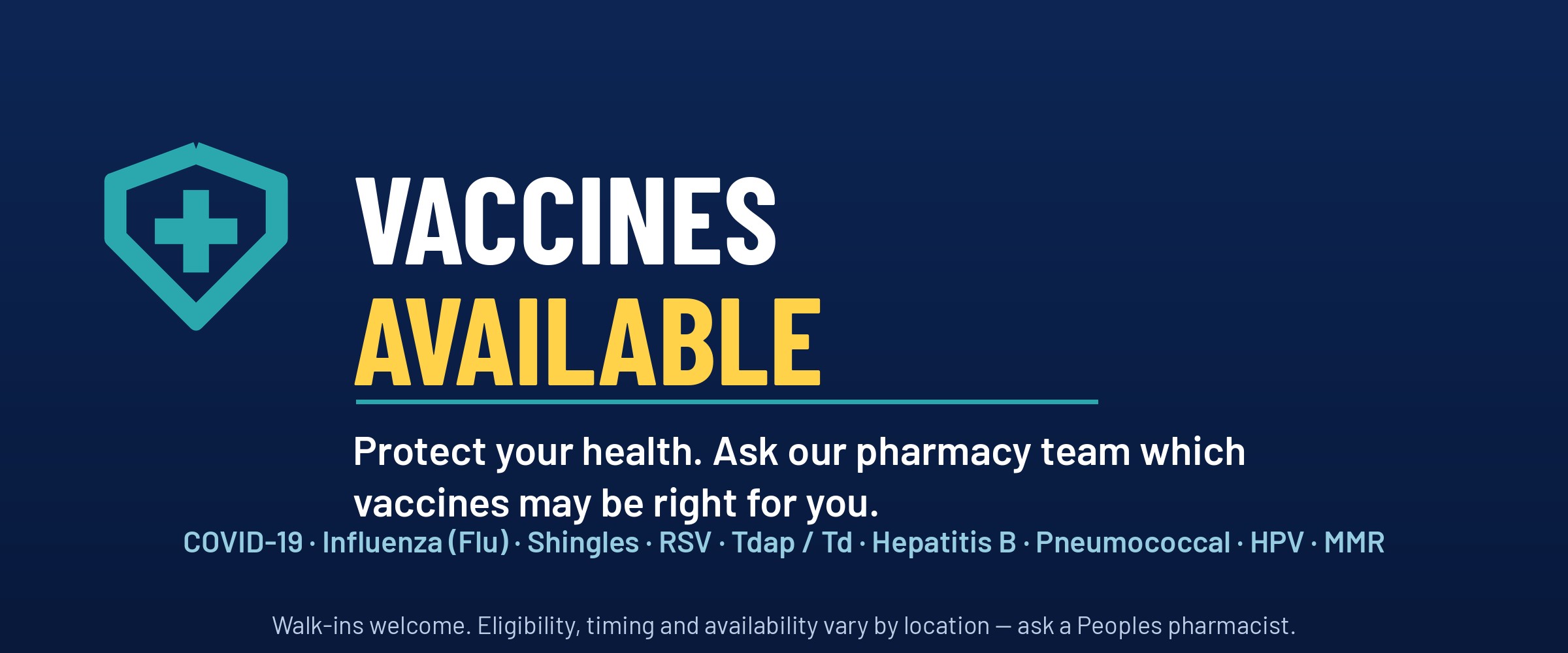 Vaccines available at Peoples: COVID-19, influenza, shingles, RSV, Tdap/Td, hepatitis B, pneumococcal, HPV and MMR. Walk-ins welcome.